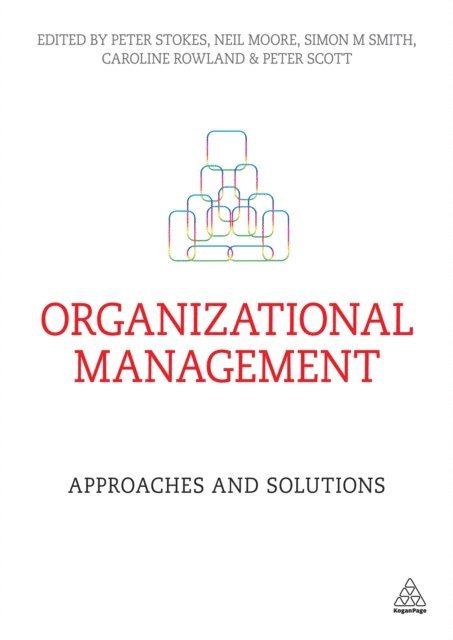 Peter Stokes, Neil Moore, Simon M Smith, Caroline Rowland, Peter Scott - Organizational Management, E-bok