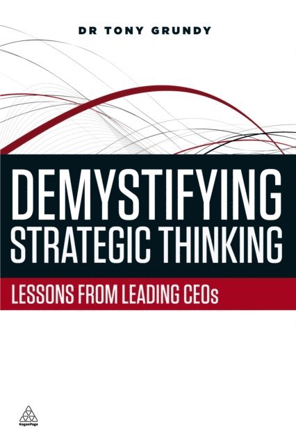 Tony Grundy - Demystifying Strategic Thinking, E-bok