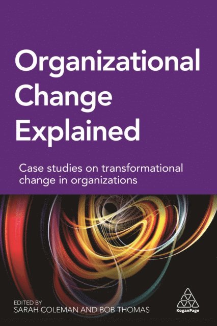 Sarah Coleman, Bob Thomas - Organizational Change Explained, E-bok