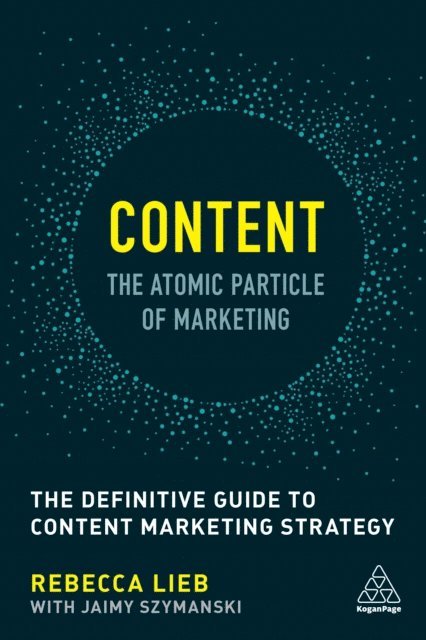 Rebecca Lieb - Content - The Atomic Particle of Marketing, E-bok