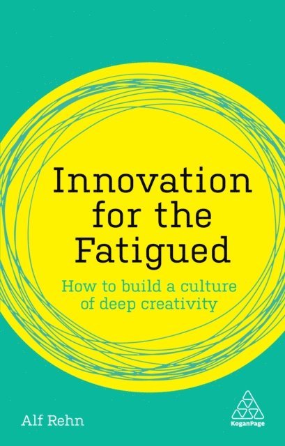 Alf Rehn - Innovation for the Fatigued, E-bok