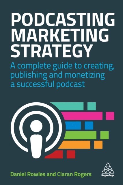 Daniel Rowles, Ciaran Rogers - Podcasting Marketing Strategy, E-bok