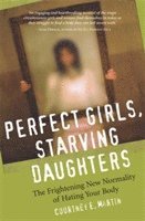 Courtney Martin - Perfect Girls, Starving Daughters, Häftad