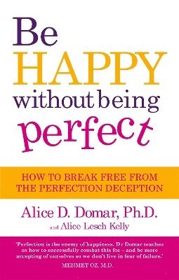 Alice D. Domar - Be Happy Without Being Perfect, Häftad. Tillgänglighet: Tillfälligt slut