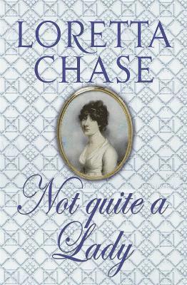 Loretta Chase - Not Quite A Lady, Häftad