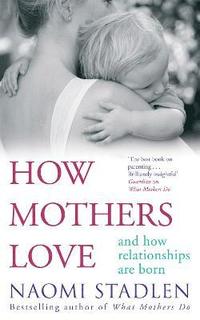 How Mothers Love