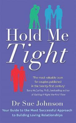 Hold Me Tight by Sue Johnson, Dr Sue Johnson