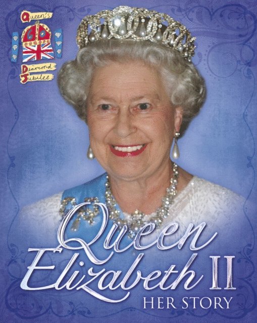 John Malam - Queen Elizabeth II: Her Story Diamond Jubilee, E-bok