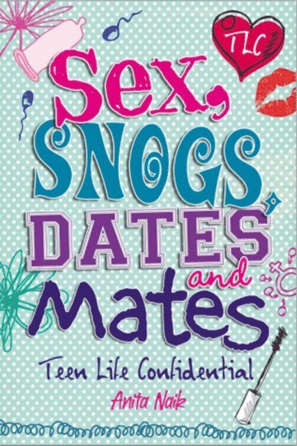 Anita Naik - Sex, Snogs, Dates and Mates, E-bok. Tillgänglighet: Lägg i varukorg