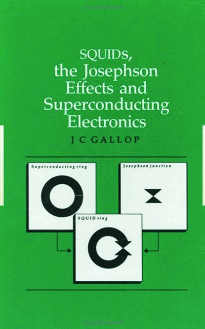 J.C Gallop - SQUIDs, the Josephson Effects and Superconducting Electronics, Inbunden