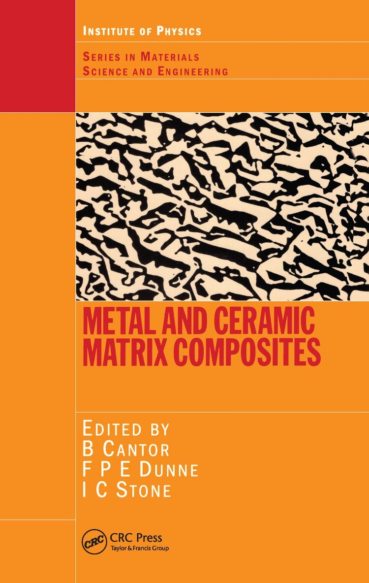 Brian Cantor, Fionn .P.E Dunne, Ian C Stone - Metal and Ceramic Matrix Composites, Inbunden