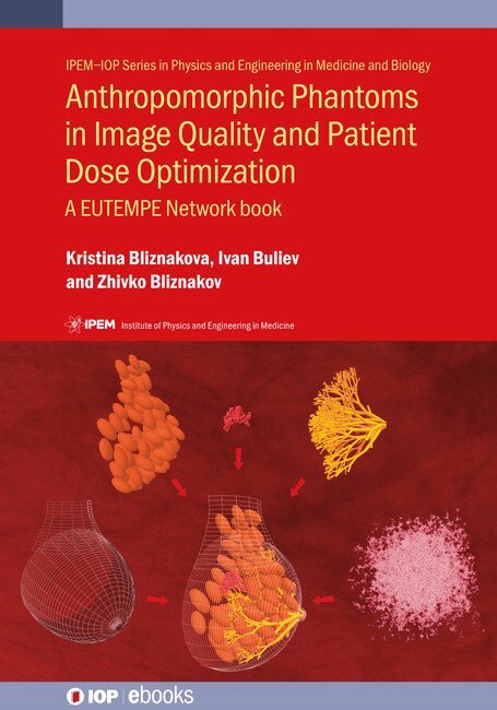 Kristina Bliznakova, Ivan Buliev, Zhivko Bliznakov - Anthropomorphic Phantoms in Image Quality and Patient Dose Optimization, Inbunden