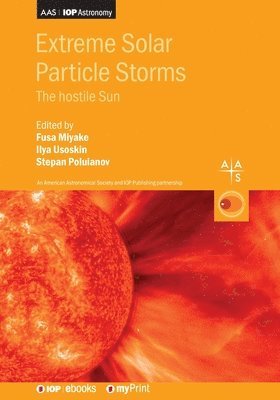 Fusa Miyake, Ilya Usoskin, Stepan Poluianov - Extreme Solar Particle Storms, Häftad
