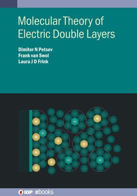 Dimiter N Petsev, Frank van Swol, Laura J D Frink - Molecular Theory of Electric Double Layers, Inbunden. Tillgänglighet: Lägg i varukorg