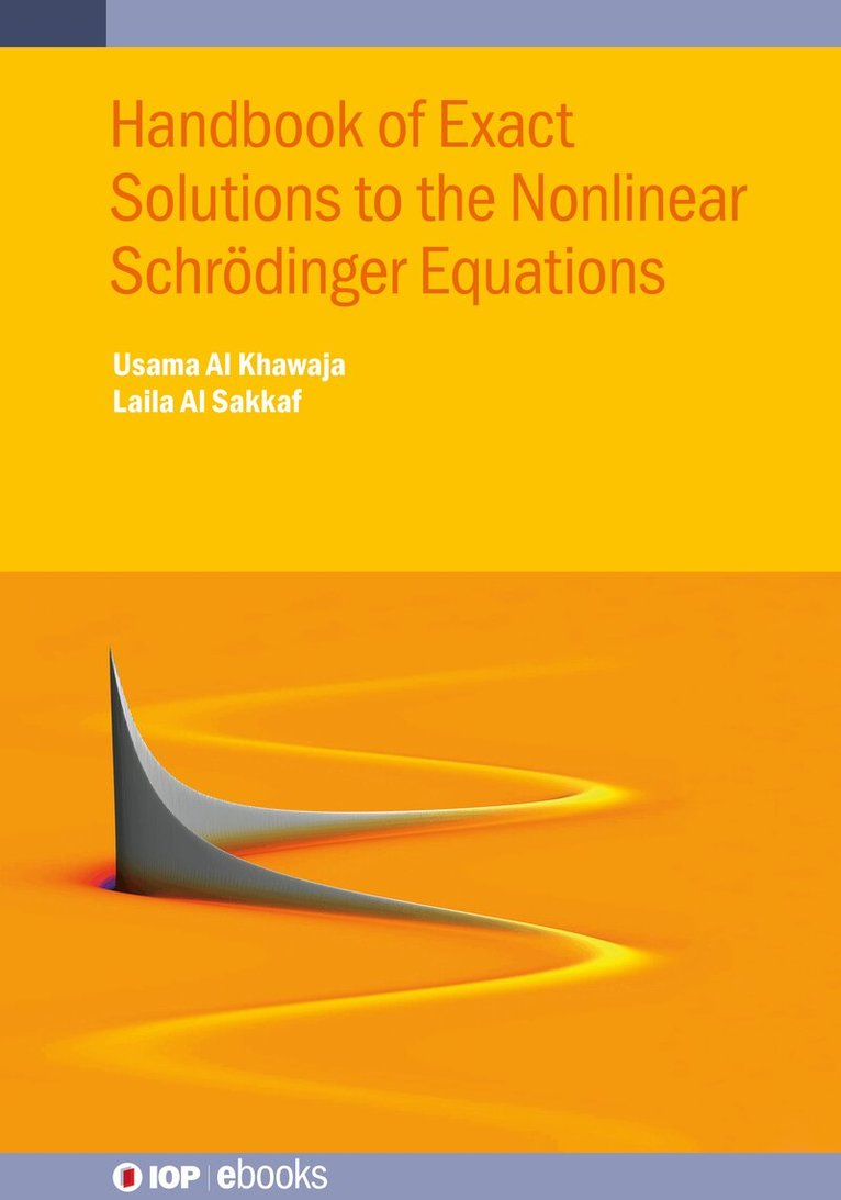 Usama Al Khawaja, Laila Al Sakkaf - Handbook of Exact Solutions to the Nonlinear Schrödinger Equations, Inbunden. Tillgänglighet: Lägg i varukorg
