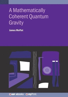 James Moffat - Mathematically Coherent Quantum Gravity, Häftad