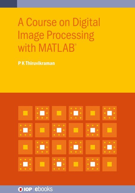 P K Thiruvikraman - Course on Digital Image Processing with MATLAB®, Inbunden. Tillgänglighet: Lägg i varukorg
