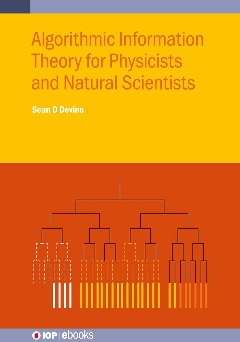 Sean D Devine - Algorithmic Information Theory for Physicists and Natural Scientists, Inbunden. Tillgänglighet: Lägg i varukorg