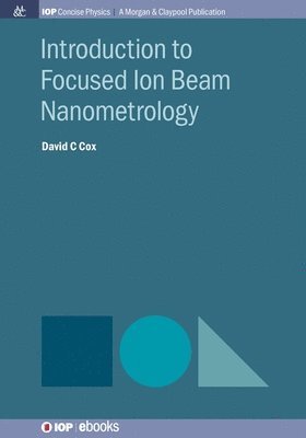 David C Cox - Introduction to Focused Ion Beam Nanometrology, Häftad. Tillgänglighet: Lägg i varukorg