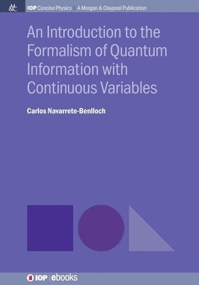 Carlos Navarrete-Benlloch - Introduction to the Formalism of Quantum Information with Continuous Variables, Häftad