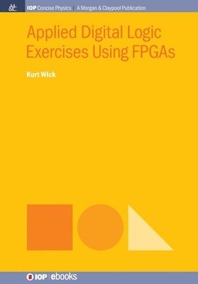 Kurt Wick - Applied Digital Logic Exercises Using FPGAs, Häftad. Tillgänglighet: Lägg i varukorg