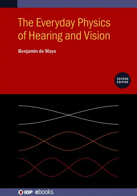 Benjamin de Mayo - Everyday Physics of Hearing and Vision (Second Edition), Inbunden. Tillgänglighet: Lägg i varukorg