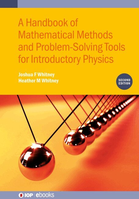 Joshua F Whitney, Heather M Whitney - Handbook of Mathematical Methods and Problem-Solving Tools for Introductory Physics (Second Edition), Inbunden. Tillgänglighet: Lägg i varukorg