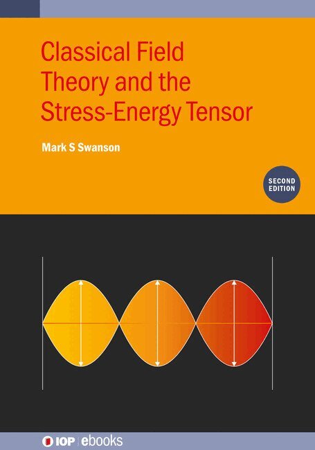 Mark S Swanson - Classical Field Theory and the Stress-Energy Tensor (Second Edition), Inbunden