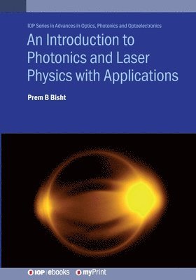 Prem B Bisht - Introduction to Photonics and Laser Physics with Applications, Häftad