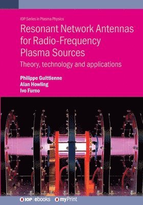 Philippe Guittienne, Alan Howling, Ivo Furno - Resonant Network Antennas for Radio-Frequency Plasma Sources, Häftad