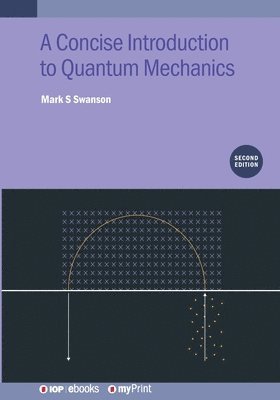Mark S Swanson - Concise Introduction to Quantum Mechanics (Second Edition), Häftad