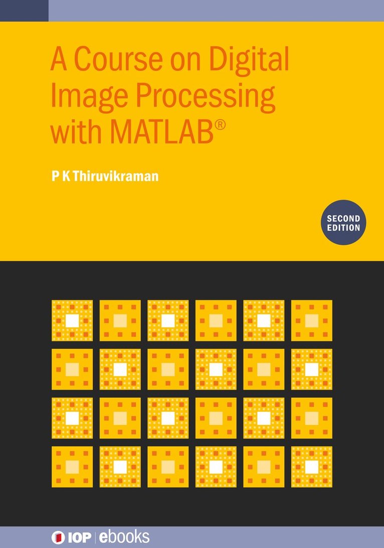 P K Thiruvikraman - Course on Digital Image Processing with MATLAB® (Second Edition), Inbunden. Tillgänglighet: Lägg i varukorg
