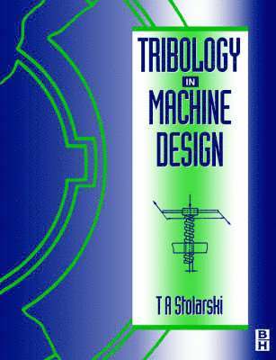 Tadeusz Stolarski - Tribology in Machine Design, Häftad. Tillgänglighet: Lägg i varukorg