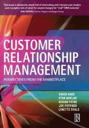 Customer Relationship Management av Simon Knox, Adrian Payne, Lynette Ryals, Stan Maklan, Joe Peppard
