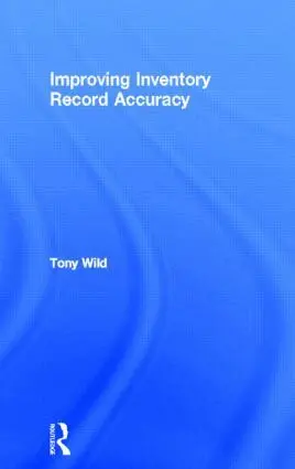 Tony Wild - Improving Inventory Record Accuracy, Häftad. Tillgänglighet: Lägg i varukorg