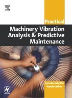 Cornelius Scheffer, Paresh Girdhar - Practical Machinery Vibration Analysis and Predictive Maintenance, Häftad