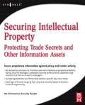 Securing Intellectual Property: Protecting Trade Secrets And Other Information Assets
