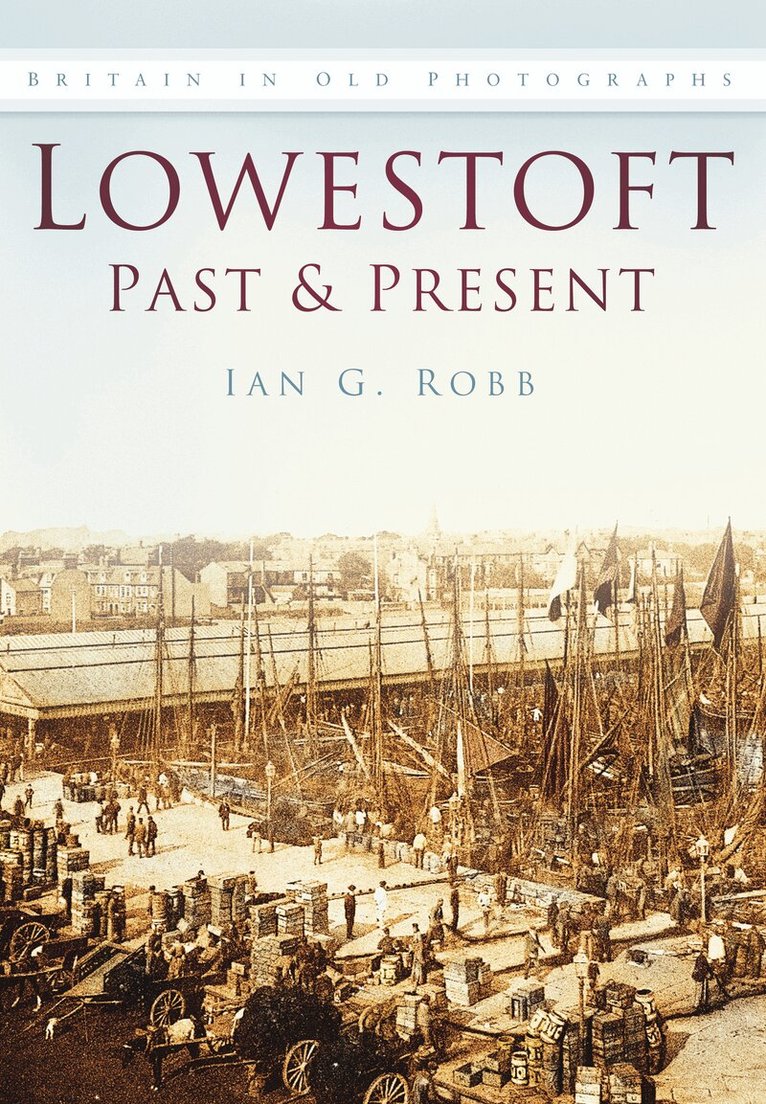 Ian G Robb - Lowestoft Past and Present, Häftad