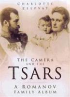 Charlotte Zeepvat - Camera and the Tsars, Inbunden