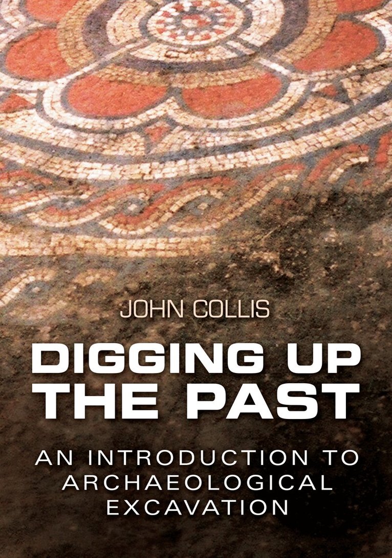 John Collis - Digging Up the Past, Häftad