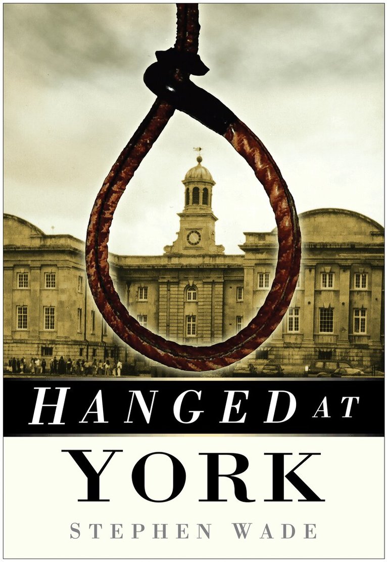 Stephen Wade - Hanged at York, Häftad