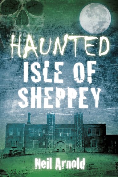 Neil Arnold - Haunted Isle of Sheppey, Häftad