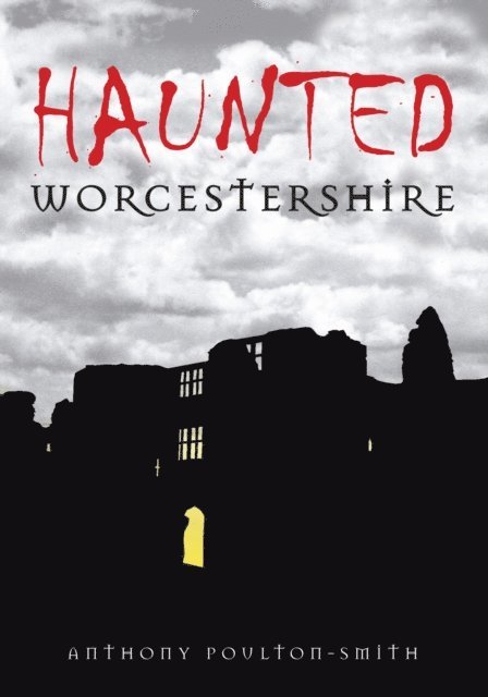 Anthony Poulton-Smith - Haunted Worcestershire, E-bok. Tillgänglighet: Lägg i varukorg