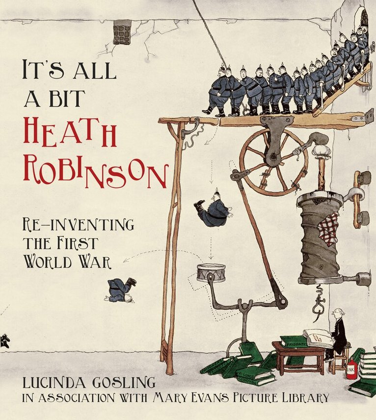 Lucinda Gosling - It's All a Bit Heath Robinson, Häftad