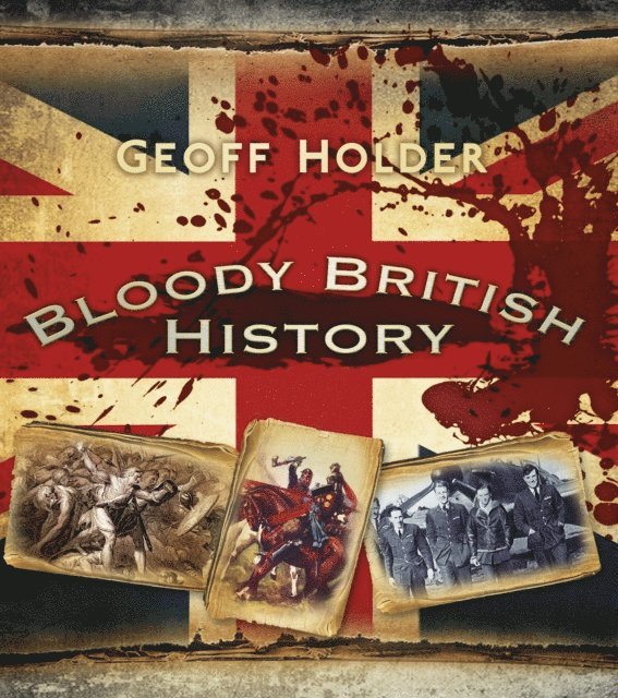 Geoff Holder - Bloody British History: Britain, E-bok. Tillgänglighet: Lägg i varukorg