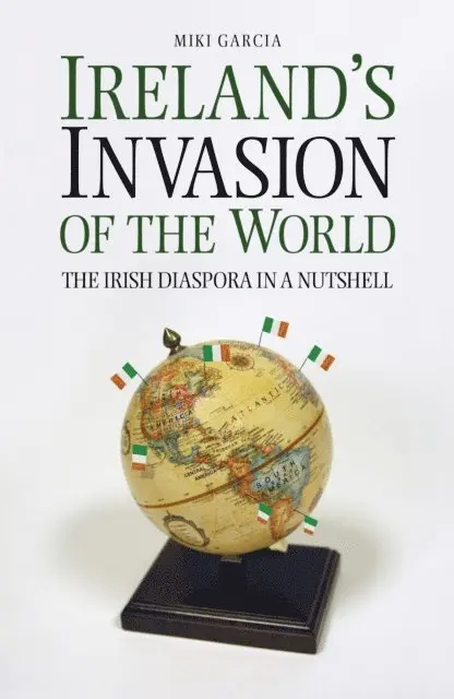 Miki Garcia - Ireland's Invasion of the World, E-bok. Tillgänglighet: Lägg i varukorg