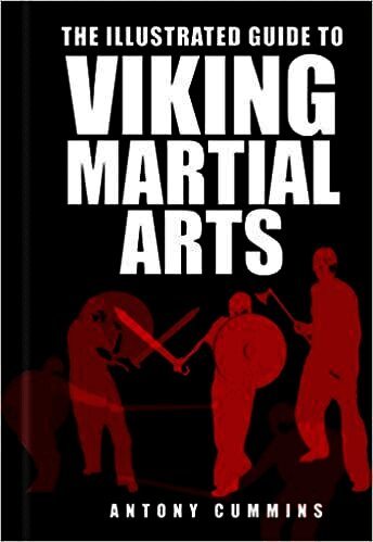 Illustrated Guide to Viking Martial Arts by Antony Cummins, Antony Cummins MA