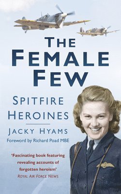 Jacky Hyams - The Female Few: Spitfire Heroines, Häftad. Tillgänglighet: Tillfälligt slut