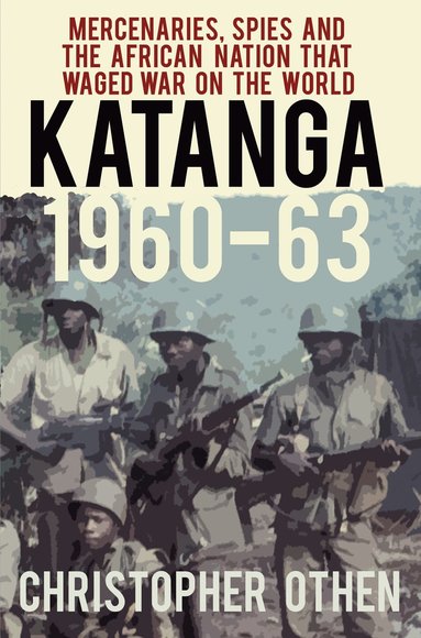 Katanga 1960-63 av Christopher Othen
