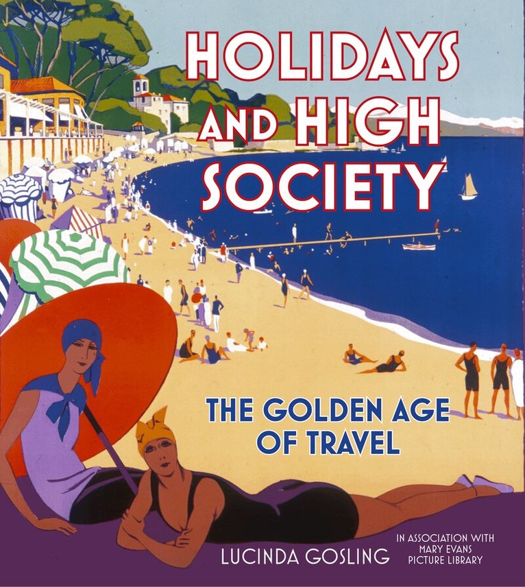 Lucinda Gosling - Holidays and High Society, Häftad